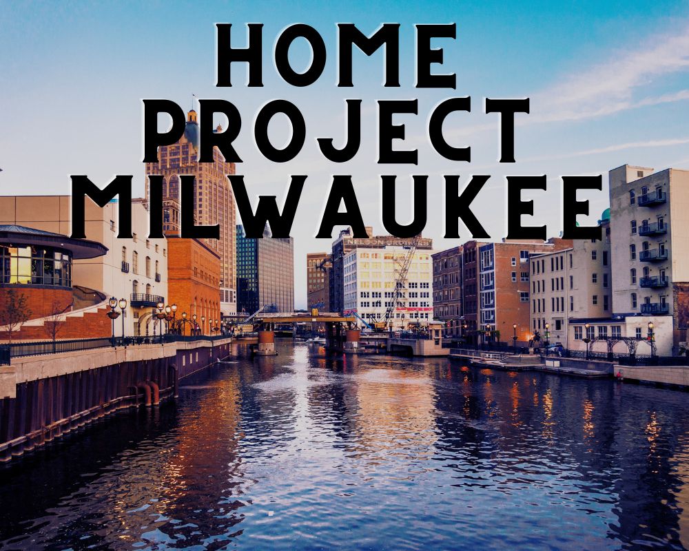 home project milwaukee