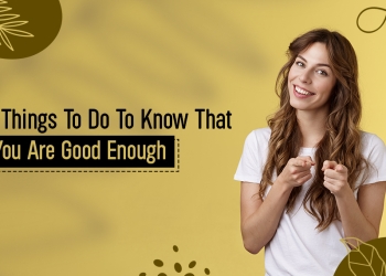 8 things to do to know that you are good enough