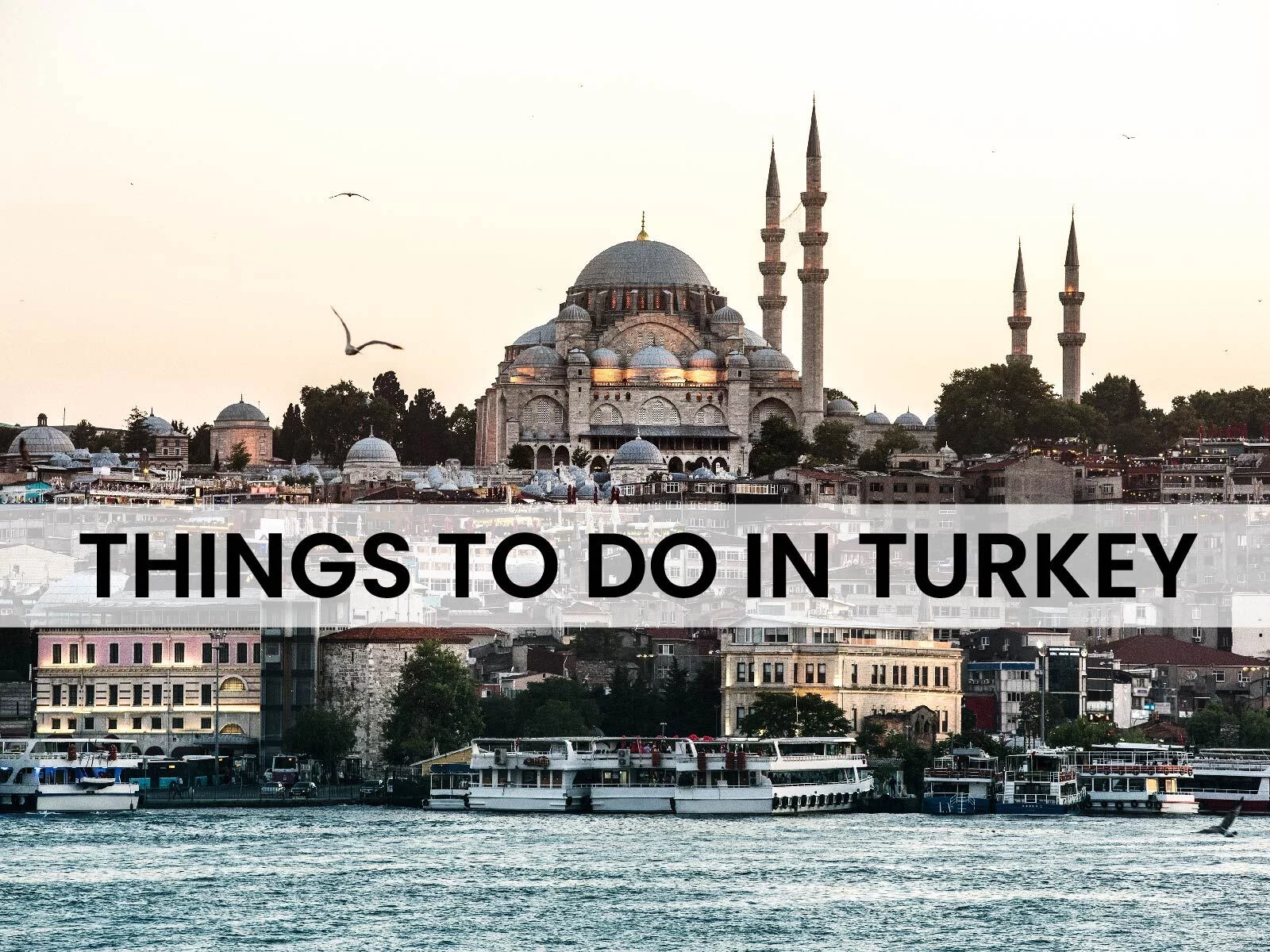 Things to do in Turkey