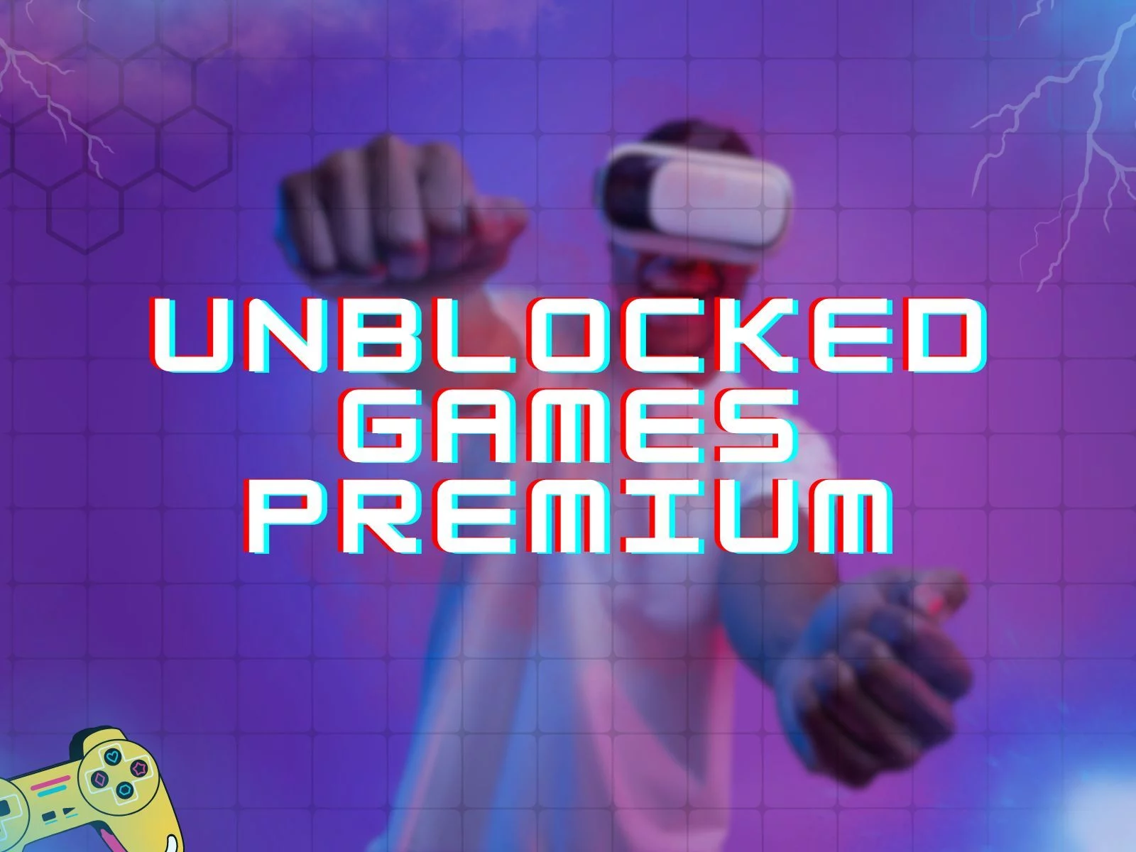 A guy playing using VR in the background and a text on the image spelled Unblocked Games Premium